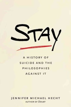 Stay: A History of Suicide and Philosophies Against It